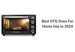 Best OTG Oven for Home Use in 2024