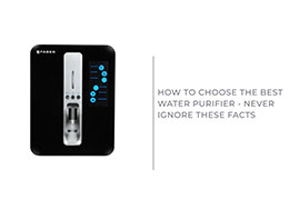 How to Choose the Best Water Purifier - Never Ignore These Facts